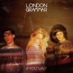 London Grammar - If you Want